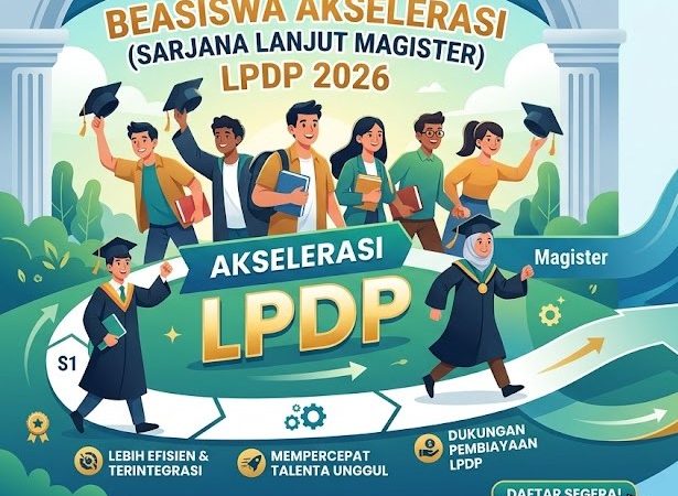 Beasiswa Akselerasi (Sarjana Lanjut Magister) LPDP 2026: Kesempatan Emas Kuliah S1 Sekaligus Mengamankan Tiket S2