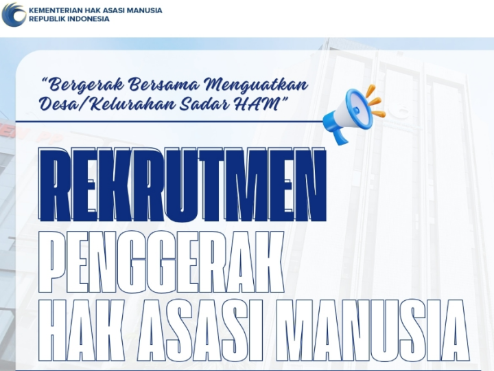 Pengalaman Dalam Advokasi dan Isu HAM, Catat!! Kemen HAM Buka Penerimaan Penggerak HAM 2026